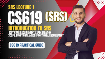 CS619 Lecture 1 | Introduction to SRS | Scope, Functional & Non-Functional Requirement | VU Learning