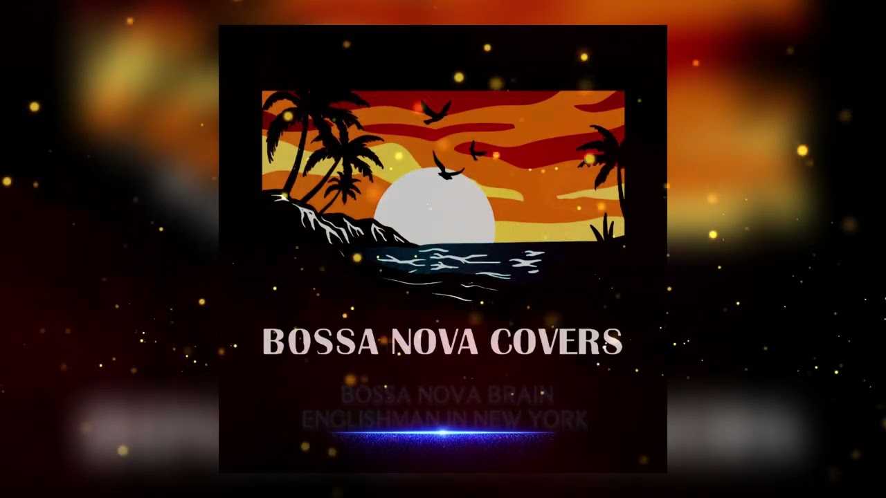 BOSSA NOVA BRAIN / September / Englishman in New York - YouTube