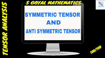 #5 Symmetric Tensor & Anti Symmetric Tensor|Tensor analysis