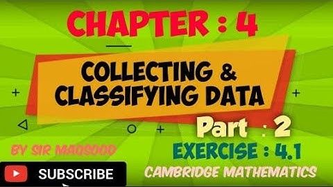 Collecting and Classifying data | Chapter: 4 | Exercise: 4.1 part 2 | Cambridge Mathematics O Level