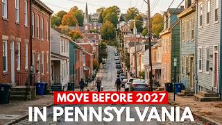 12 Pennsylvania Towns You'll Regret NOT Moving To Before 2027