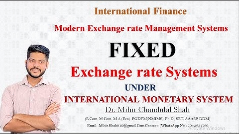 Fixed exchange rate system -- under International Monetary System - Explained by Dr.Mihir Shah
