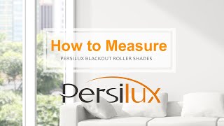 How to Meaure for Persilux Shades?