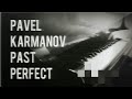 Pavel Karmanov - Past Perfect