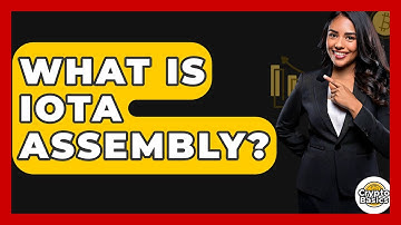 What Is IOTA Assembly? - CryptoBasics360.com