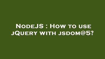 NodeJS : How to use jQuery with jsdom@5?