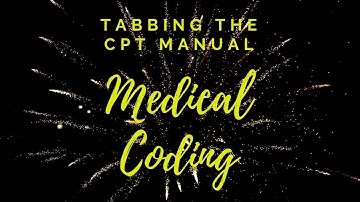 TABBING THE CURRENT PROCEDURAL TERMINOLOGY MANUAL MEDICAL CODING