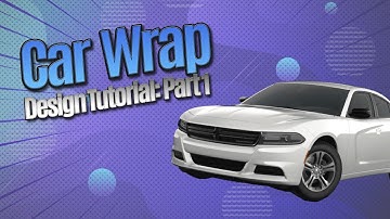Car Wrap Design Tutorial Part 1