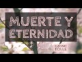 MUERTE Y ETERNIDAD - Eckhart Tolle
