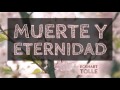 MUERTE Y ETERNIDAD  - Eckhart Tolle