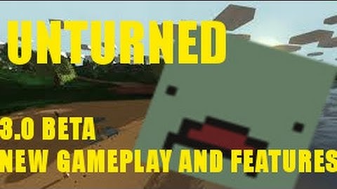 THE NEW STUFF! | Unturned 3.0 Beta Gameplay