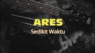 Ares band - Sedikit waktu (Lirik)