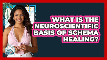 What Is The Neuroscientific Basis Of Schema Healing? - CBT Toolkit