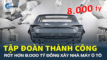 Khủng: Tập đoàn Thành Công rót hơn 8.000 TỶ ĐỒNG xây nhà máy ô tô ở Quảng Ninh | CafeLand