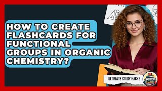 How To Create Flashcards For Functional Groups In Organic Chemistry? - Ultimate Study Hacks