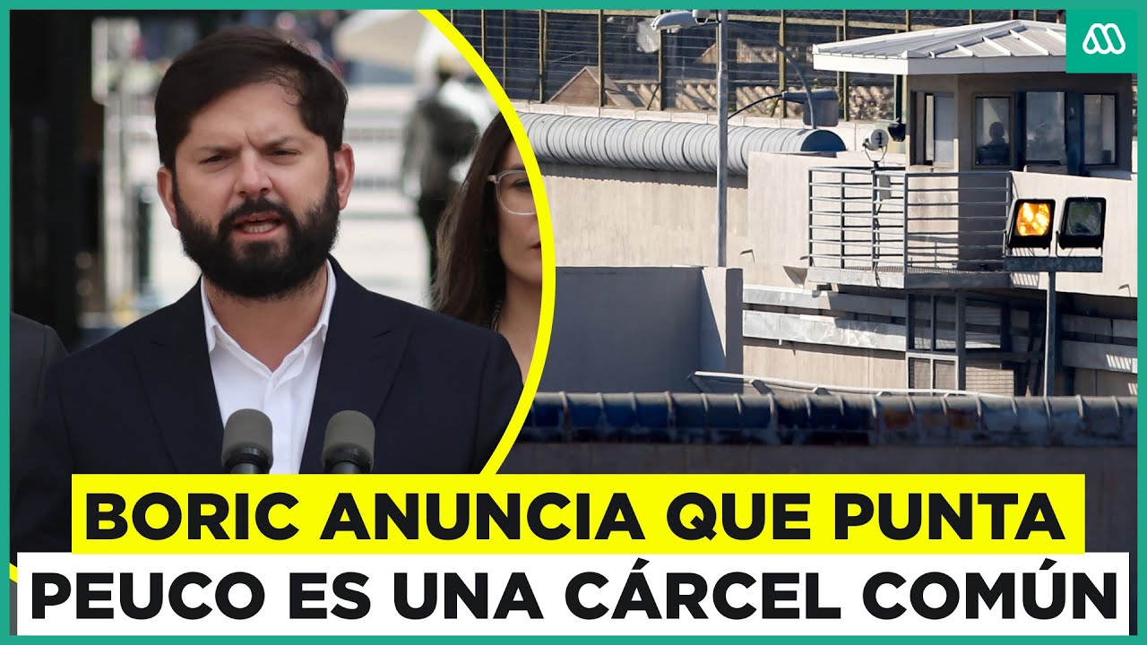 Boric anuncia que Punta Peuco ya es una cárcel común