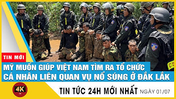 Cập nhật vụ nổ súng tấn công trụ sở ở Đắk Lắk:Mỹ muốn giúp Việt Nam tìm ra tổ chức,cá nhân liên quan