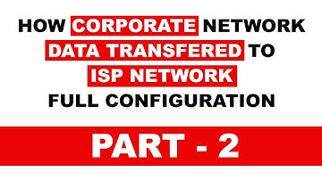 HOW CORPORATE NETWORK DATA TRANSFERED TO ISP NETWORK FULL CONFIGURATION // PART - 2 // Problem Solve