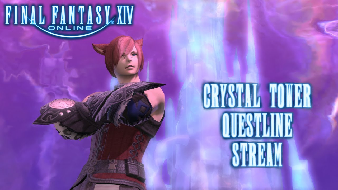 Final Fantasy XIV: Crystal Tower Quest line Stream - YouTube