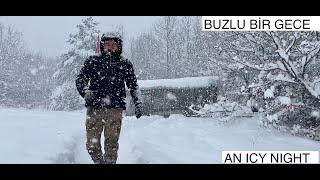 ZORLU❄KARLI BUZLU GECE/HARD SNOW ICE and NIGHT #buzz #kampung #kış #yemek #huzur #film