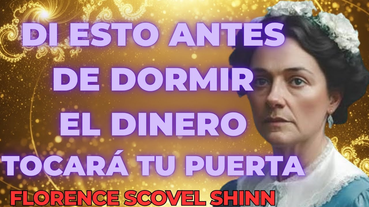 Di Esto antes de Dormir y el DINERO Tocará tu Puerta | Florence Scovel Shinn