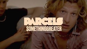 Parcels - Somethinggreater (Official Music Video)