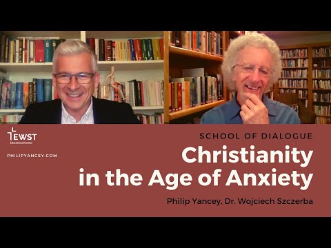 Christianity in the Age of Anxiety | Philip Yancey