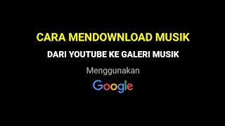 Cara Mendownload Musik Dari YouTube Ke Galeri Musik Di HP