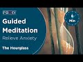 Guided meditation for anxiety  the hourglass