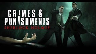Sherlock Holmes: Crimes & Punishments - Релизный трейлер Sherlock Holmes: Crimes & Punishments - Релизный трейлер