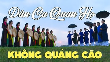 DÂN CA QUAN HỌ KHÔNG QUẢNG CÁO - Liên Khúc Quan Họ Bắc Ninh CÂY TRÚC XINH, CÒN DUYÊN