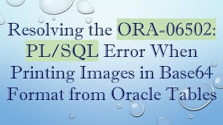 Famous Resolving the ORA-06502: PL/SQL Error When Printing Images in Base64 Format from Oracle Tables Net Worth