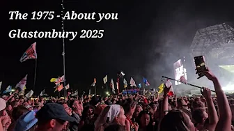 The 1975 - About you @ Glastonbury 2025 The 1975 - About you @ Glastonbury 2025