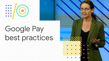 Google Pay best practices for great payment experiences (Google I/O 