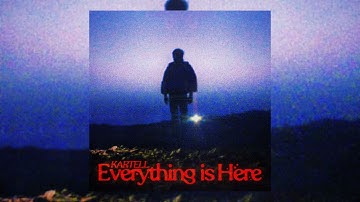 Kartell - EVERYTHING IS HERE (Full Album)