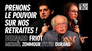 BERNARD FRIOT, MICHAËL ZEMMOUR, SYLVIE DURAND : PRENONS LE POUVOIR SUR NOS RETRAITES ! - DÉBAT