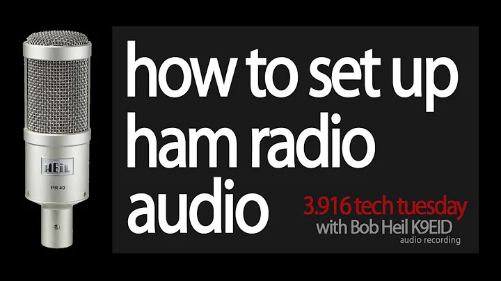 How to Set Up Ham Radio Audio - with Bob Heil K9EI...