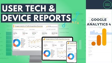 Google Analytics 4 User Tech & Device Reports