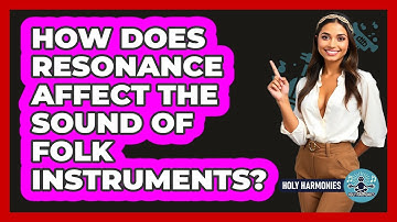 How Does Resonance Affect The Sound Of Folk Instruments? - Holy Harmonies