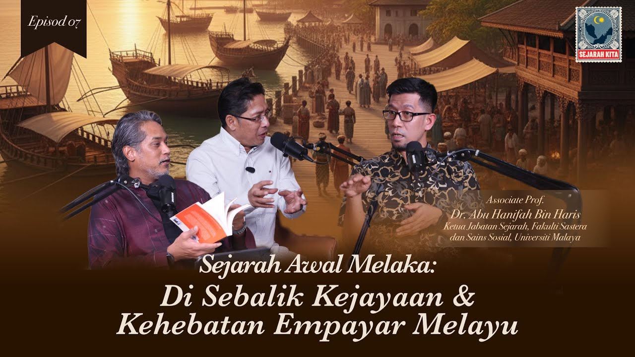 EP 07 | Sejarah Awal Melaka: Di Sebalik Kejayaan & Kehebatan Empayar Melayu