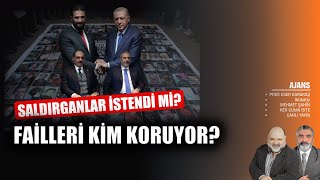 Failleri Kim Koruyor Ankara, Saldırganları Istedi Mi? Ajans