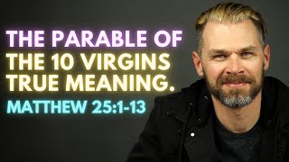 PARABLE OF THE 10 VIRGINS TRUE MEANING // MATTHEW 25:1-13