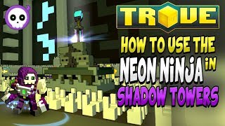HOW TO USE NEON NINJA IN SHADOW TOWERS WITHOUT CURSED SKULLS!? ✪ Trove Guide / Tutorial