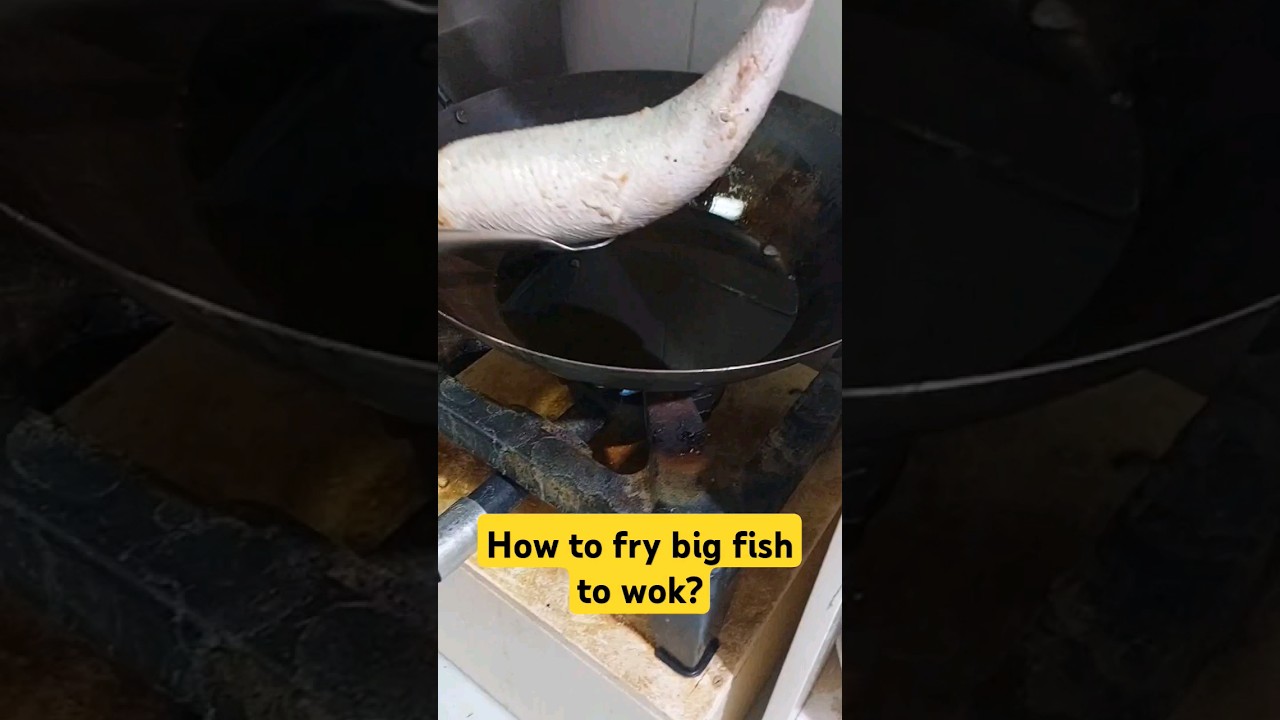 How to fry big fish to wok? 