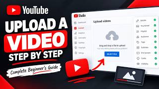 How to Upload a Video on YouTube Step by Step (Complete Beginner's Guide)