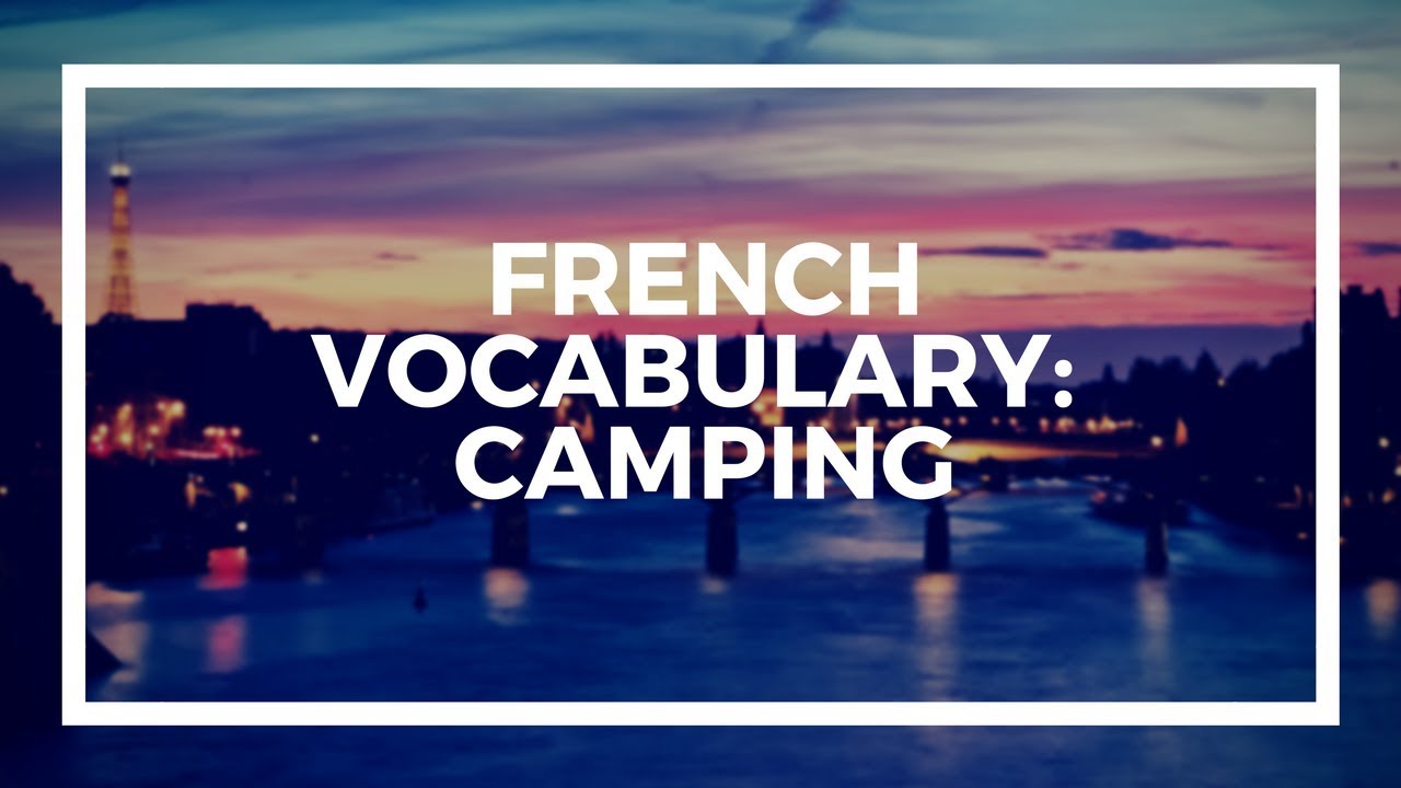FRENCH VOCABULARY Camping YouTube