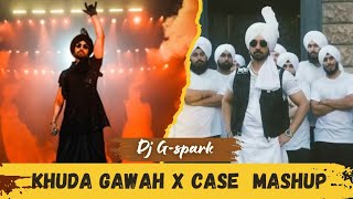 Khuda Gawah X Case | Mashup | Dj G-Spark | Diljit Dosanjh | Punjabi Remix | Bhangra Hits | India