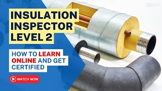 Insulation Inspector Level 2 │ Course  Overview │ Develop Your Thermal Insulation Skills ONLINE