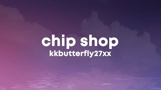 kkbutterfly27xx - CHIP SHOP (Lyrics) screenshot 4
