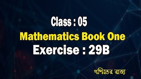 Class 5 I Exercise: 29B I Full Solution I MATHEMATICS BOOK ONE- L. HARWOOD CLARKE